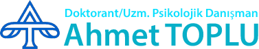 Doktorant/Uzm. Psikolojik Danışman Ahmet TOPLU